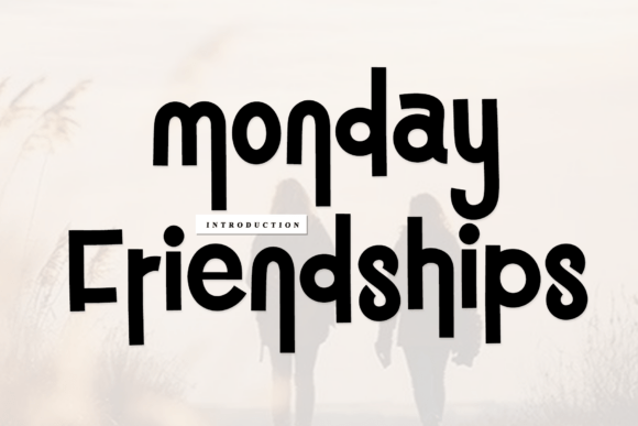 Discover the Warmth of Monday Friendships Font